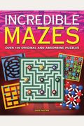 Incredible Mazes: Over 100 Original and Absorbing Puzzles