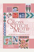 The Cross Stitch Motif Bible: Over 1000 Motifs With Easy-To-Follow Color Charts