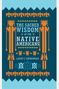 The Sacred Wisdom Of The Native Americans