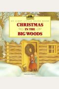 Christmas In The Big Woods (My First Little House Picture Books)