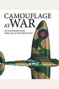 Camouflage At War: An Illustrated Guide From 1914 To The Present Day