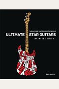 Ultimate Star Guitars: The Guitars That Rocked The World, Expanded Edition
