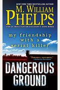 Dangerous Ground: My Friendship With A Serial Killer