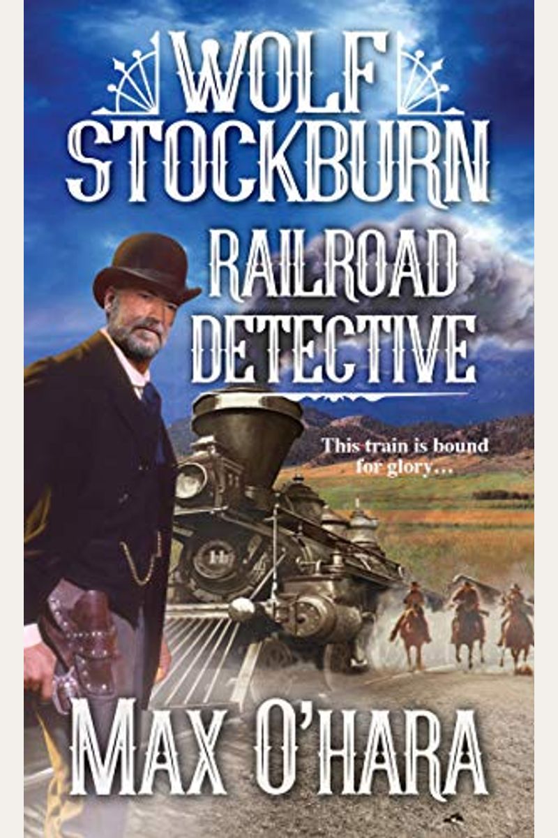 Buy Wolf Stockburn, Railroad Detective Book By Max OHara