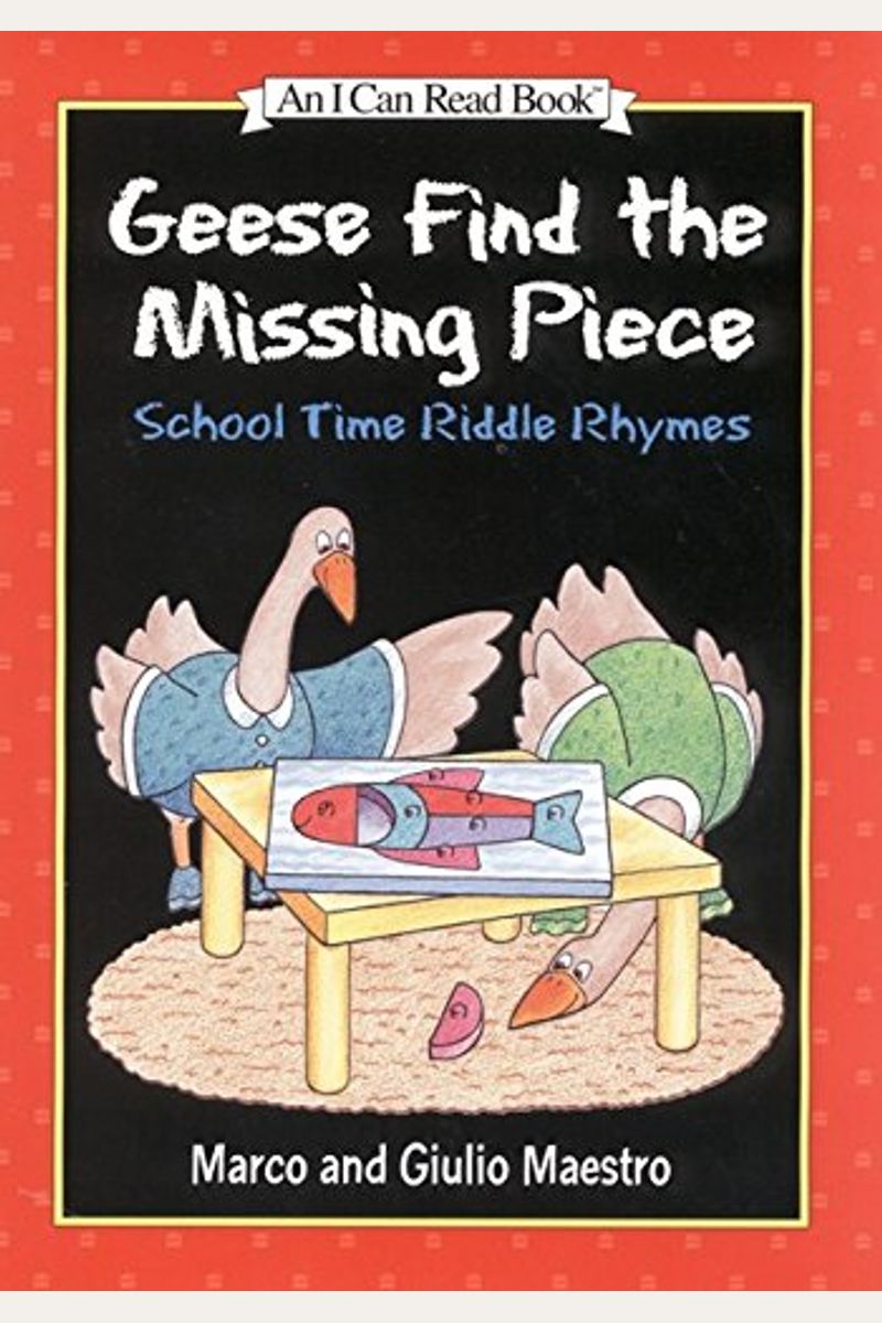 Geese Find the Missing Piece: School Time Riddle Rhymes (I Can Read Book 1)