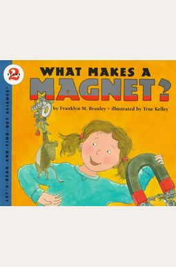 What Makes A Magnet? What Makes A Magnet?