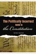 The Politically Incorrect Guide To The Constitution