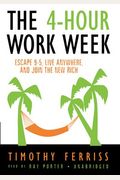 The 4-Hour Work Week: Escape 9-5, Live Anywhere, And Join The New Rich