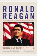 Ronald Reagan: Fate, Freedom, And The Making Of History