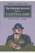 The Politically Incorrect Guide To Capitalism