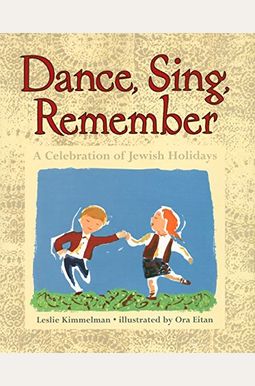 Dance, Sing, Remember: A Celebration of Jewish Holidays Dance, Sing, Remember: A Celebration of Jewish Holidays