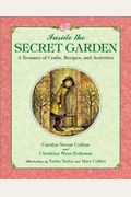 Inside The Secret Garden: A Treasury Of Crafts, Recipes, And Activities