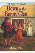 Down To The Bonny Glen (Little House The Martha Years)