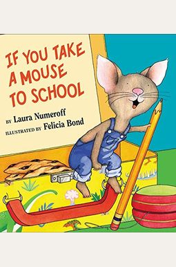 If You Take A Mouse To School If You Take A Mouse To School