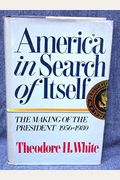 America In Search Of Itself: The Making Of The President, 1956-1980