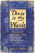 These Is My Words: The Diary Of Sarah Agnes Prine, 1881-1901