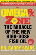 The Omega Rx Zone: The Miracle Of The New High-Dose Fish Oil
