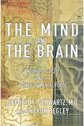 The Mind And The Brain: Neuroplasticity And The Power Of Mental Force