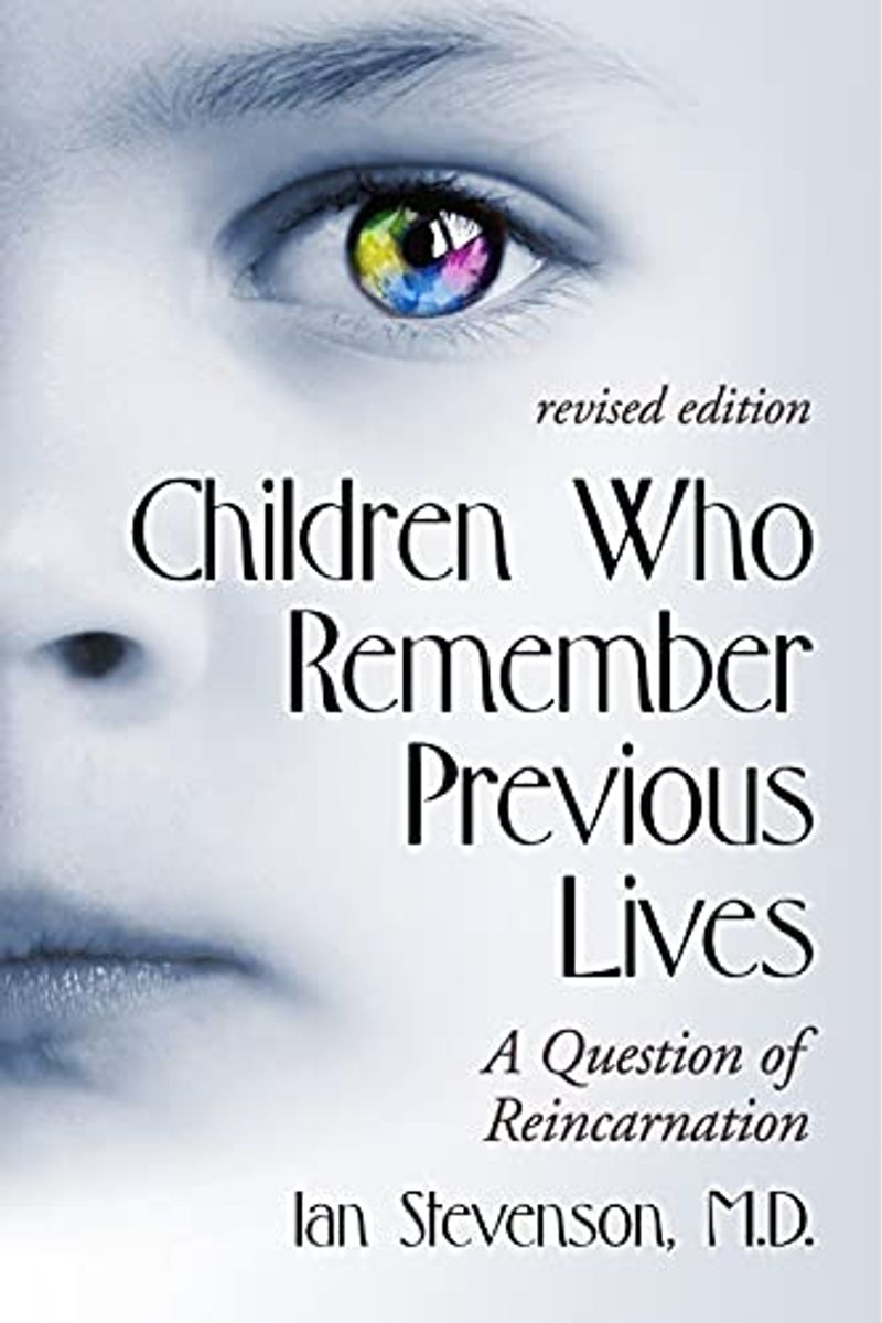 Children Who Remember Previous Lives: A Question of Reincarnation, Rev. Ed.