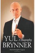 Yul Brynner: A Biography