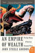 An Empire Of Wealth: The Epic History Of American Economic Power