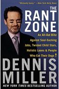The Rant Zone: An All-Out Blitz Against Soul-Sucking Jobs, Twisted Child Stars, Holistic Loons, And People Who Eat Their Dogs!