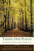 Taking Our Places: The Buddhist Path To Truly Growing Up
