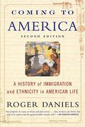 Coming To America (Second Edition): A History Of Immigration And Ethnicity In American Life