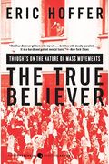 The True Believer: Thoughts On The Nature Of Mass Movements