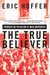 The True Believer: Thoughts On The Nature Of Mass Movements