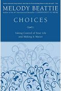 Choices: Taking Control Of Your Life And Making It Matter