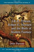 J.r.r. Tolkien, Robert E. Howard And The Birth Of Modern Fantasy