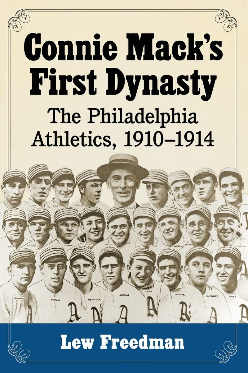 Connie Mack's First Dynasty: The Philadelphia Athletics, 1910-1914