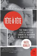 Tete-A-Tete: The Tumultuous Lives And Loves Of Simone De Beauvoir And Jean-Paul Sartre