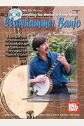 Everything You Wanted To Know About Clawhammer Banjo: A Complete Tutor For The Intermediate And Advanced Player [With 2 Cds]
