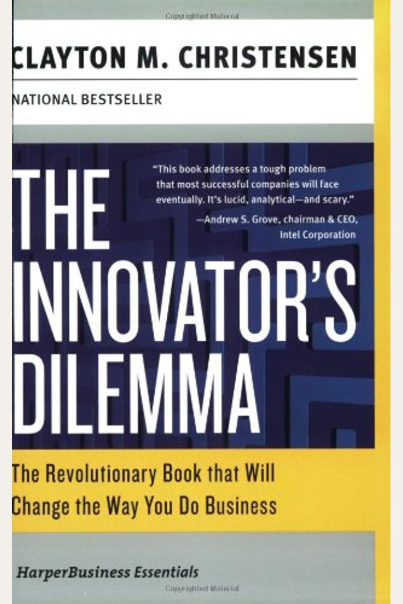 The Innovator's Dilemma: The Revolutionary Book That Will Change The Way You Do Business