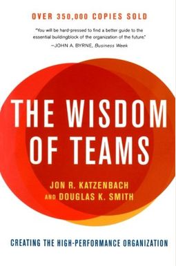The Wisdom Of Teams: Creating The High-Performance Organization The Wisdom Of Teams: Creating The High-Performance Organization