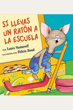 Si Llevas Un Ratón a la Escuela: If You Take a Mouse to School (Spanish Edition) Si Llevas Un Ratón a la Escuela: If You Take a Mouse to School (Spanish Edition)