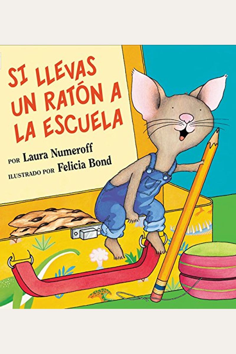 Si Llevas Un Ratón a la Escuela: If You Take a Mouse to School (Spanish Edition)