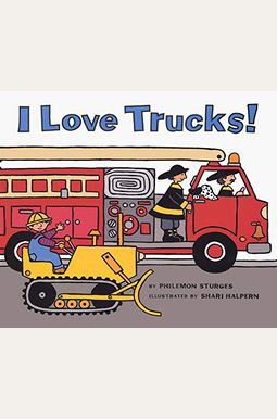 I Love Trucks! Board Book I Love Trucks! Board Book