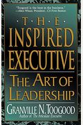 The Inspired Executive: The Art Of Leadership
