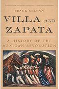 Villa And Zapata: A History Of The Mexican Revolution