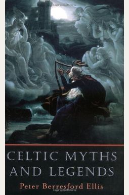 Celtic Myths and Legends Celtic Myths and Legends