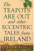 The Teapots Are Out And Other Eccentric Tales From Ireland