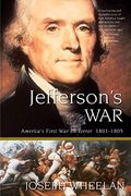 Jefferson's War: America's First War On Terror, 1801-1805