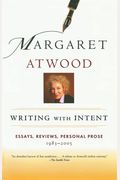 Writing With Intent: Essays, Reviews, Personal Prose: 1983-2005