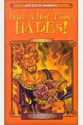 Myth-O-Mania: Have A Hot Time, Hades! - Book #1