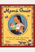 Mama Goose: A Latino Nursery Treasury/Un Tesoro De Rimas Infantiles
