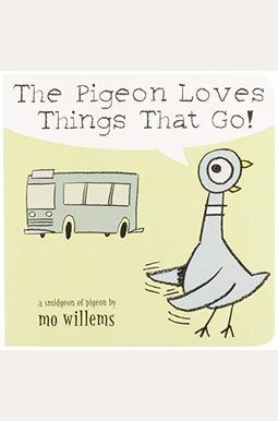 The Pigeon Loves Things That Go! The Pigeon Loves Things That Go!
