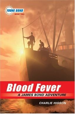 Young Bond Series, The: Blood Fever - A James Bond Adventure - Book #2 Young Bond Series, The: Blood Fever - A James Bond Adventure - Book #2
